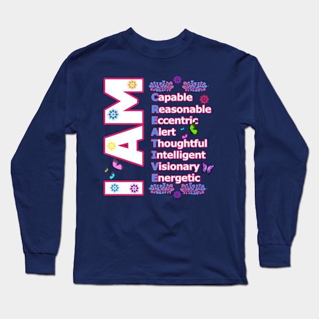 I Am CREATIVE! - Self love Motivation Long Sleeve T-Shirt by PraiseArts 